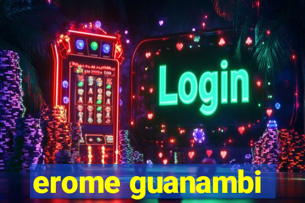 erome guanambi